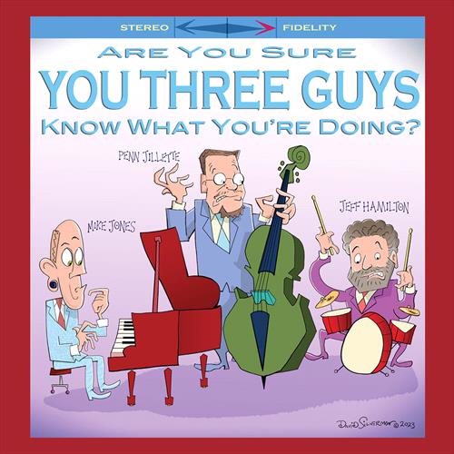Glen Innes, NSW, Are You Sure You Three Guys Know What You're Doing?, Music, CD, MGM Music, May24, CAPRI RECORDS, Mike Jones & Penn Jillette & Jeff Hamilton, Jazz