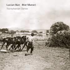 Glen Innes, NSW, Transylvanian Dance , Music, CD, Universal Music, Aug24, EDITION OF CONTEMPORARY MUSIC, Lucian Ban, Mat Maneri, Jazz