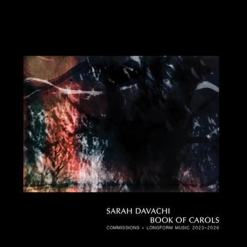 Glen Innes, NSW, Book Of Carols, Music, CD, Inertia Music, Nov26, Late Music, Sarah Davachi, Alternative