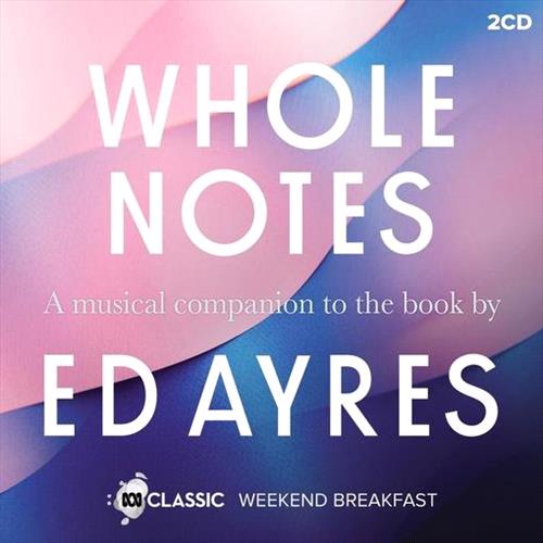 Glen Innes, NSW, Whole Notes, Music, CD, Rocket Group, Oct21, Abc Classic, Various Artists, Classical Music