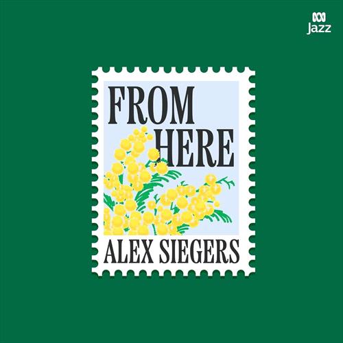 Glen Innes, NSW, From Here, Music, CD, Rocket Group, Mar24, Abc Jazz, Siegers, Alex, Jazz