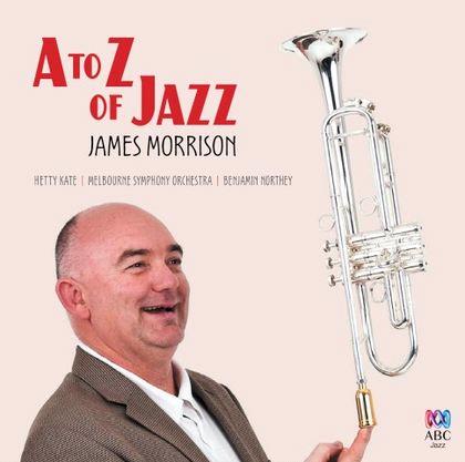 Glen Innes, NSW, A To Z Of Jazz, Music, CD, Rocket Group, Jul21, Abc Classic, Morrison, James, Jazz