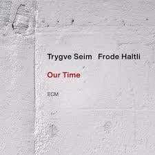 Glen Innes, NSW, Our Time , Music, CD, Universal Music, Sep24, EDITION OF CONTEMPORARY MUSIC, Trygve Seim, Frode Haltli, Jazz