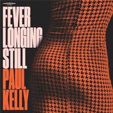 Glen Innes, NSW, Fever Longing Still , Music, Vinyl LP, Universal Music, Nov24, EMI MUSIC AUSTRALIA, Paul Kelly, Rock