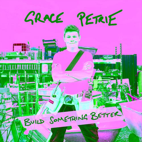 Glen Innes, NSW, Build Something Better, Music, Vinyl LP, Rocket Group, May24, Grace Petrie & Robot Needs Home, Petrie, Grace, Rock