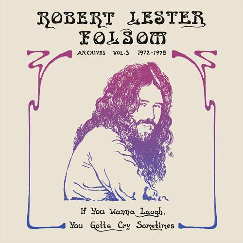 Glen Innes, NSW, If You Wanna Laugh, You Gotta Cry Sometimes: Archives Vol. 3, 1972-1975, Music, Vinyl, Inertia Music, Mar26, ANTHOLOGY RECORDINGS, Robert Lester Folsom, Folk