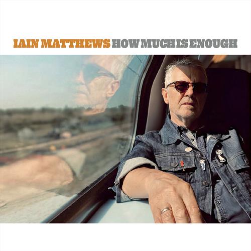 Glen Innes, NSW, How Much Is Enough, Music, CD, MGM Music, Oct24, Sunset Blvd Records, Iain Matthews, Folk