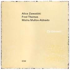 Glen Innes, NSW, Za Gorami, Music, CD, Universal Music, Sep24, EDITION OF CONTEMPORARY MUSIC, Alice Zawadzki, Fred Thomas, Misha Mullov-Abbado, Jazz