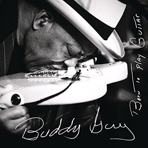 Glen Innes, NSW, Born To Play Guitar, Music, CD, Sony Music, Jul15, , Buddy Guy, Blues